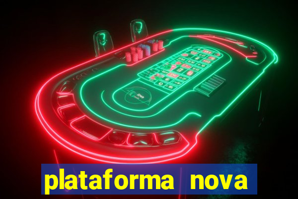 plataforma nova pagando muito hoje